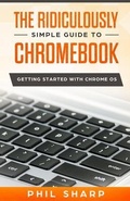 Cover: The Ridiculously Simple Guide to Chromebook - SL Editions