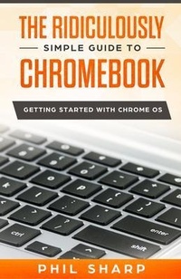 Enlarge image Cover: The Ridiculously Simple Guide to Chromebook - SL Editions