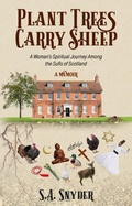 Cover: Plant Trees, Carry Sheep: A Woman's Spiritual Journey Among the Sufis of Scotland - Luna River Publishing LLC