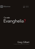 Cover: Ce este Evanghelia? (What Is the Gospel?) (Romanian) - 9Marks