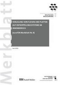 Abbildung von: Merkblatt Verlegung von Fliesen und Platten auf Entkoppelungssysteme im Innenbereich: 2019-08 (PDF) - Rudolf Müller Verlag