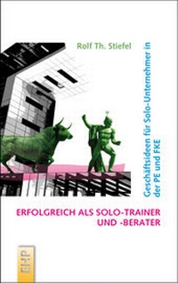 Abbildung von: Erfolgreich als Solo-Trainer und -Berater - EHP Edition Humanistische Psychologie