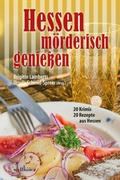 Cover: Hessen m&ouml;rderisch genie&szlig;en - Wellh&ouml;fer Verlag