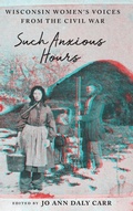 Cover: Such Anxious Hours - University of Wisconsin Press