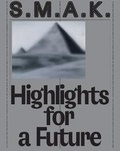 Cover: S.M.A.K. Highlights for a Future - Yale University Press