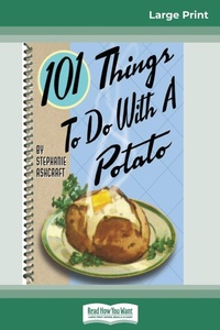 Abbildung von: 101 Things to do with a Potato (16pt Large Print Edition) - READHOWYOUWANT