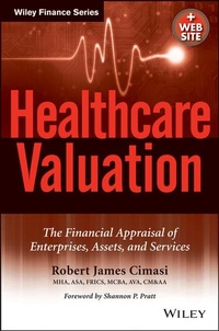Abbildung von: Healthcare Valuation, The Financial Appraisal of Enterprises, Assets, and Services - Wiley