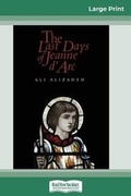 Cover: The Last Days of Jeanne d'Arc (16pt Large Print Edition) - READHOWYOUWANT