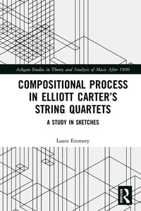 Abbildung von: Compositional Process in Elliott Carter's String Quartets - Routledge