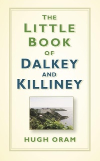 Abbildung von: The Little Book of Dalkey and Killiney - The History Press Ltd