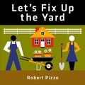 Cover: Let's Fix Up the Yard - Schiffer Publishing Ltd