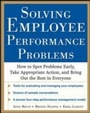 Cover: Solving Employee Performance Problems: How to Spot Problems Early, Take Appropriate Action, and Bring Out the Best in Everyone - McGraw-Hill Education