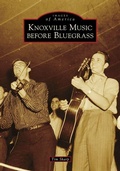Cover: Knoxville Music Before Bluegrass - Arcadia Publishing (SC)