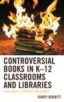 Cover: Controversial Books in K-12 Classrooms and Libraries - Lexington Books