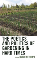 Cover: The Poetics and Politics of Gardening in Hard Times - Lexington Books