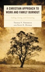 Cover: A Christian Approach to Work and Family Burnout - Lexington Books
