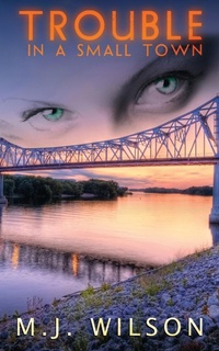 Enlarge image Cover: Trouble in a Small Town - Wild Rose Press