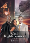Cover: Civil Righteousness - Page Publishing, Inc.