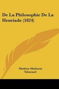 Cover: De La Philosophie De La Henriade (1824) - Kessinger Publishing