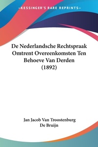 Abbildung von: De Nederlandsche Rechtspraak Omtrent Overeenkomsten Ten Behoeve Van Derden (1892) - Kessinger Publishing