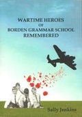 Cover: Wartime Heroes of Borden Grammar School Remembered - Sittingbourne Heritage Museum