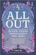 Cover: All Out: The No-Longer-Secret Stories of Queer Teens throughout the Ages - Harlequin Teen