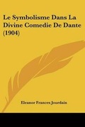 Cover: Le Symbolisme Dans La Divine Comedie De Dante (1904) - Kessinger Publishing
