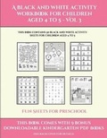 Cover: Fun Sheets for Preschool (A black and white activity workbook for children aged 4 to 5 - Vol 3) - Activity Books for Toddlers