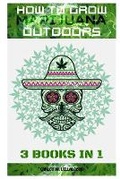 Cover: How to Grow Marijuana Outdoors - Sabi Shepherd Ltd