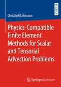 Cover: Physics-Compatible Finite Element Methods for Scalar and Tensorial Advection Problems - Springer Spektrum
