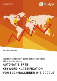 Abbildung von: Automatisierte Keyword-Klassifikation von Suchmaschinen wie Google. Nutzerzufriedenheit durch Berücksichtigung der Intention im SEO - GRIN Verlag