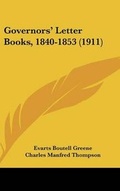 Cover: Governors' Letter Books, 1840-1853 (1911) - Kessinger Publishing
