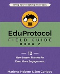 Cover: The EduProtocol Field Guide Book 2 - Dave Burgess Consulting, Inc.