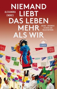 Abbildung von: Niemand liebt das Leben mehr als wir - DuMont Reiseverlag