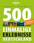 Cover: Lonely Planets 500 Einmalige Erlebnisse Deutschland - LONELY PLANET DEUTSCHLAND
