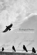 Cover: Ecological Poetics; Or, Wallace Stevens's Birds - University of Chicago Press