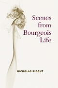 Cover: Scenes from Bourgeois Life - The University of Michigan Press