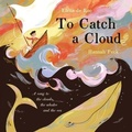 Cover: To Catch a Cloud - Faber & Faber