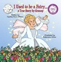 Cover: I Used to be a Fairy... a true story told by Granny - Pickles House Publications