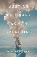 Cover: Just an Ordinary Woman Breathing - Ohio State University Press