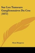 Cover: Sur Les Tumeurs Ganglionnaires Du Cou (1872) - Kessinger Publishing