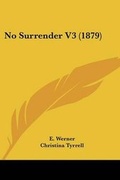 Cover: No Surrender V3 (1879) - Kessinger Publishing