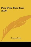 Cover: Poor Dear Theodora! (1920) - Kessinger Publishing