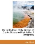 Cover: The First Editions of the Writings of Charles Dickens and Their Values - BiblioLife