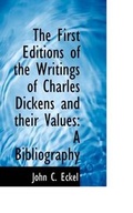 Cover: The First Editions of the Writings of Charles Dickens and Their Values - BiblioLife