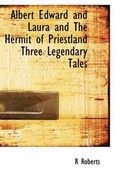 Cover: Albert Edward and Laura and the Hermit of Priestland Three Legendary Tales - BiblioLife