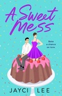 Cover: A Sweet Mess - Saint Martin's Griffin,U.S.