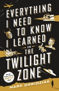 Cover: Everything I Need to Know I Learned in the Twilight Zone - St Martin's Press
