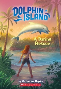 Enlarge image Cover: A Daring Rescue (Dolphin Island #1) - Scholastic US
