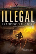 Cover: Illegal: A Disappeared Novel - Scholastic Press